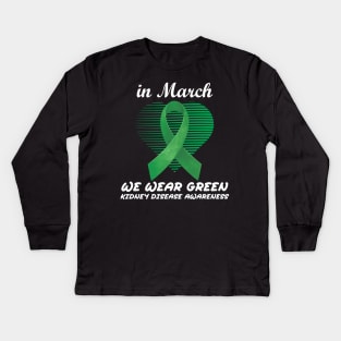 In March We Wear Green Heart Ribbon Kidney Disease Awareness Kids Long Sleeve T-Shirt